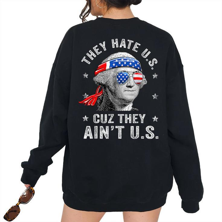 4Th Of July They Hate Us Cuz They Aint Us American Flag Women's Oversized Sweatshirt Back Print