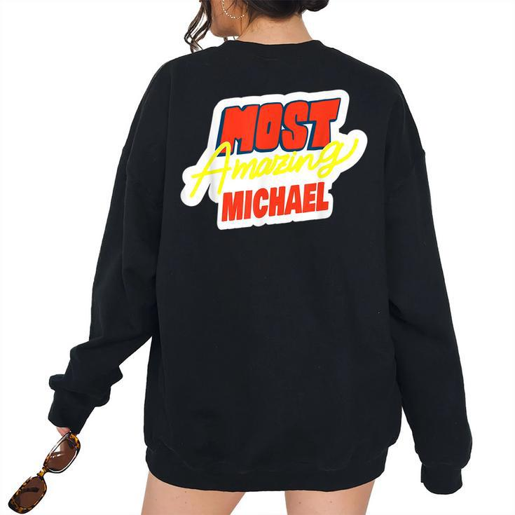 Most Amazing Michael Michael Name Saying Women Oversized Sweatshirt Back Print