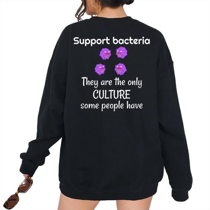 Bacteria Only Culture Some People Have Biology Student Women's Oversized Sweatshirt Back Print