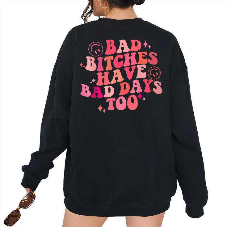 Bad Bitches Have Bad Days Too Retro Groovy Colorful Women's Oversized Sweatshirt Back Print