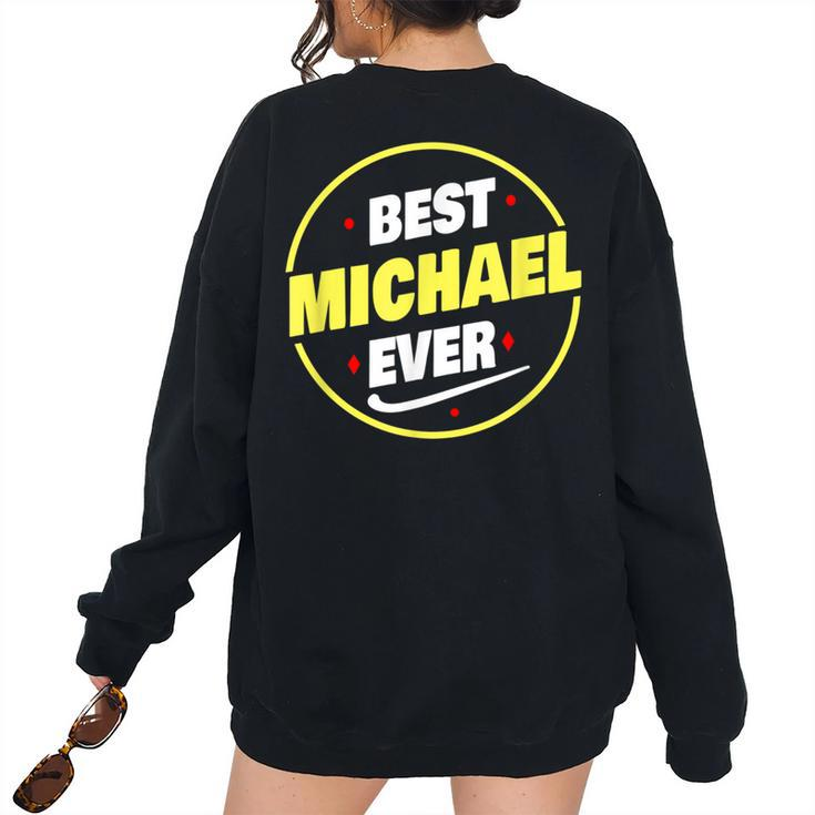 Best Michael Ever Michael Name Saying Women Oversized Sweatshirt Back Print