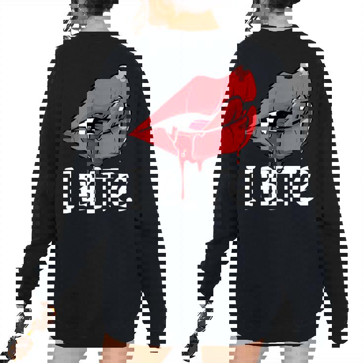 I Bite Sexy Vampire Fangs Lips Th Spooky Halloween Women Oversized Sweatshirt Back Print