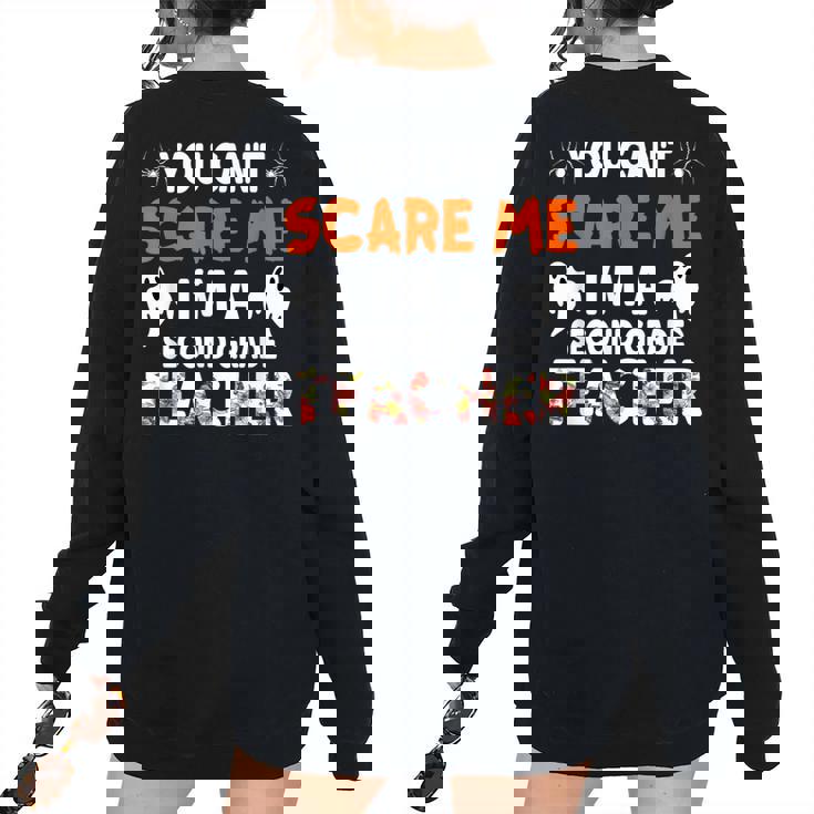 You Cant Scare Me Im A 2Nd Grade Teacher Halloween Teacher Halloween Women's Oversized Sweatshirt Back Print