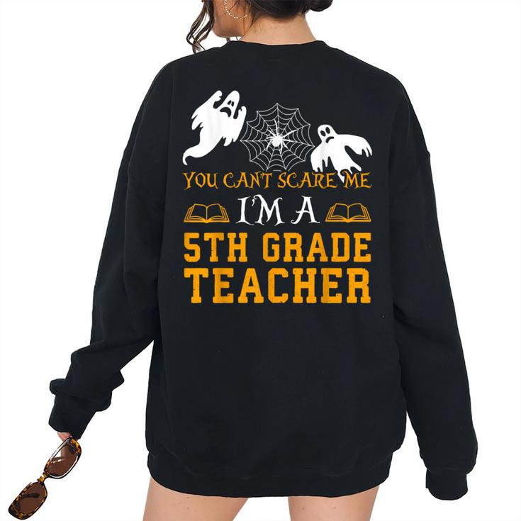 You Cant Scare Me Im A 5Th Grade Teacher-Halloween -5 Women's Oversized Sweatshirt Back Print