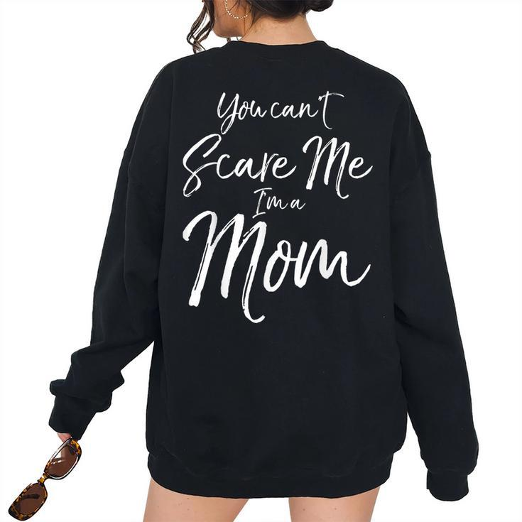 You Cant Scare Me Im A Mom Halloween  Women's Oversized Sweatshirt Back Print
