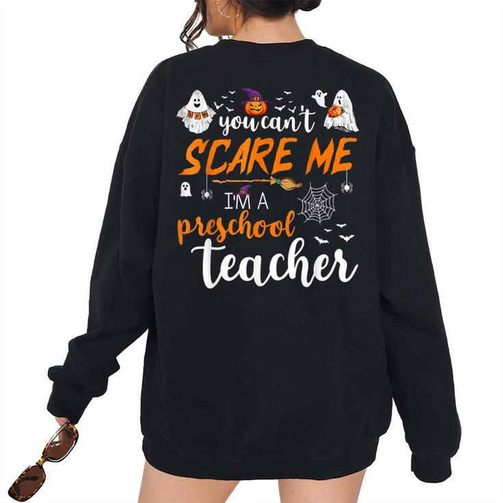 You Cant Scare Me Im A Preschool Teacher Halloween Preschool Teacher Women's Oversized Sweatshirt Back Print