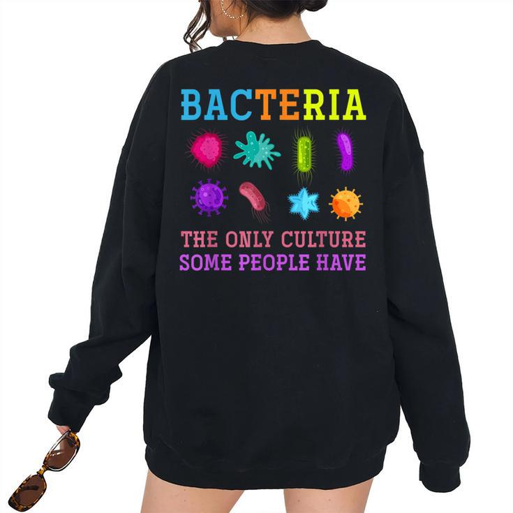 The Only Culture Some People Have Bacteria Biology Women's Oversized Sweatshirt Back Print