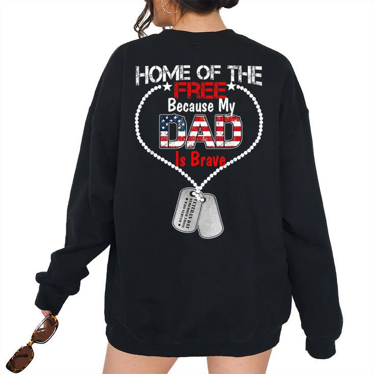 My Dad Is Brave Home Of The Free Proud Army Daughter Son Women's Oversized Sweatshirt Back Print