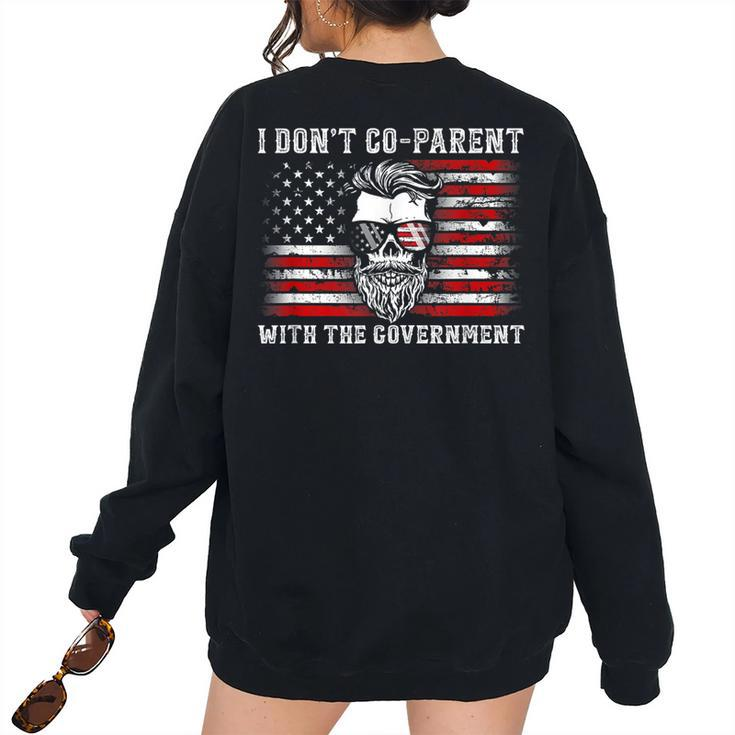 I Don’T Co-Parent With The Government - Patriotic Father Dad Patriotic Women's Oversized Sweatshirt Back Print