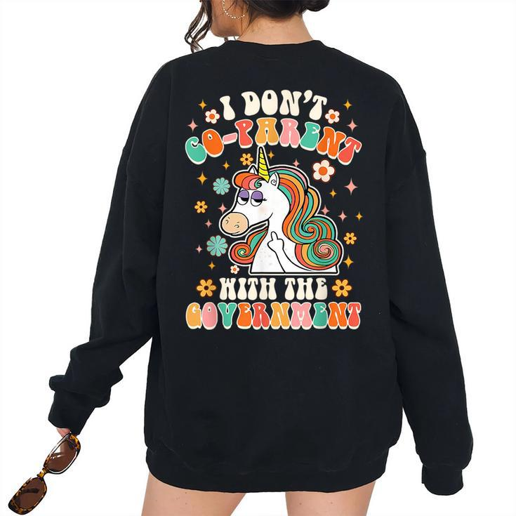 I Don’T Co-Parent With The Government Unicorn Freedom Groovy Unicorn Women's Oversized Sweatshirt Back Print