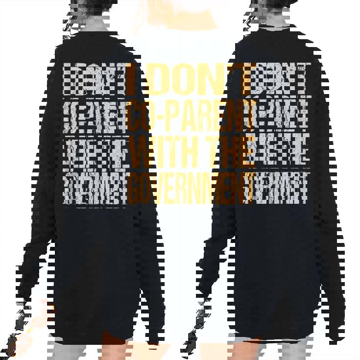 I Dont Coparent With The Government - Dont Co Parent Government Women's Oversized Sweatshirt Back Print