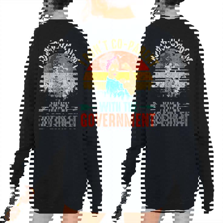 I Dont Coparent With The Government Retro Vintage Government Women's Oversized Sweatshirt Back Print