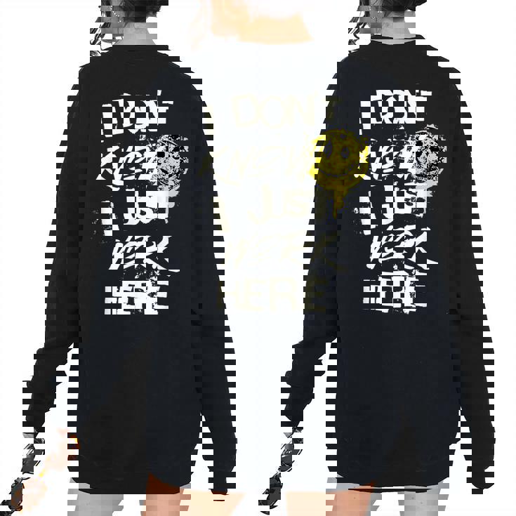 I Dont Know I Just Work Here Work Women's Oversized Sweatshirt Back Print