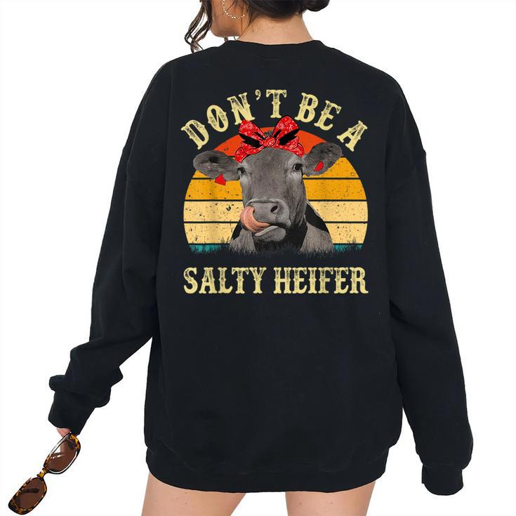 Dont Be A Salty Heifer Cows Lover Vintage Farm Women's Oversized Sweatshirt Back Print