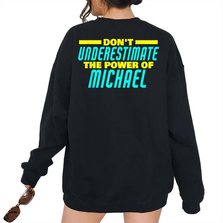 Dont Underestimate The Power Of Michael Michael Name Women Oversized Sweatshirt Back Print
