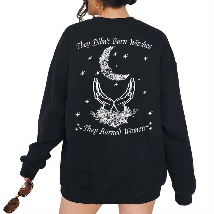 Feminist Quote They Didn't Burn Witches They Burned Women's Oversized Sweatshirt Back Print