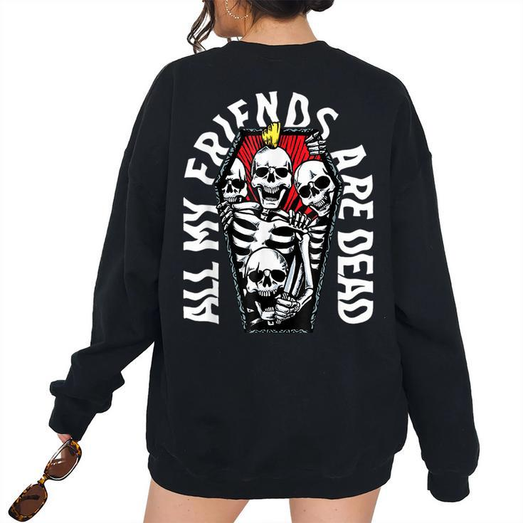 All My Friends Are Dead Gothic Skull Skeleton Punk Halloween Women Oversized Sweatshirt Back Print