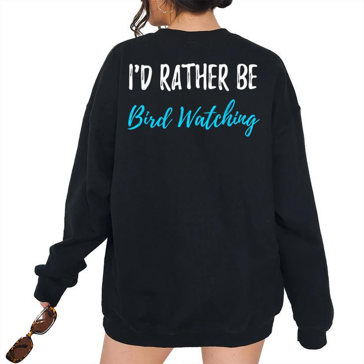 Id Rather Be Bird Watching Bird Watcher Bird Watching Women's Oversized Sweatshirt Back Print