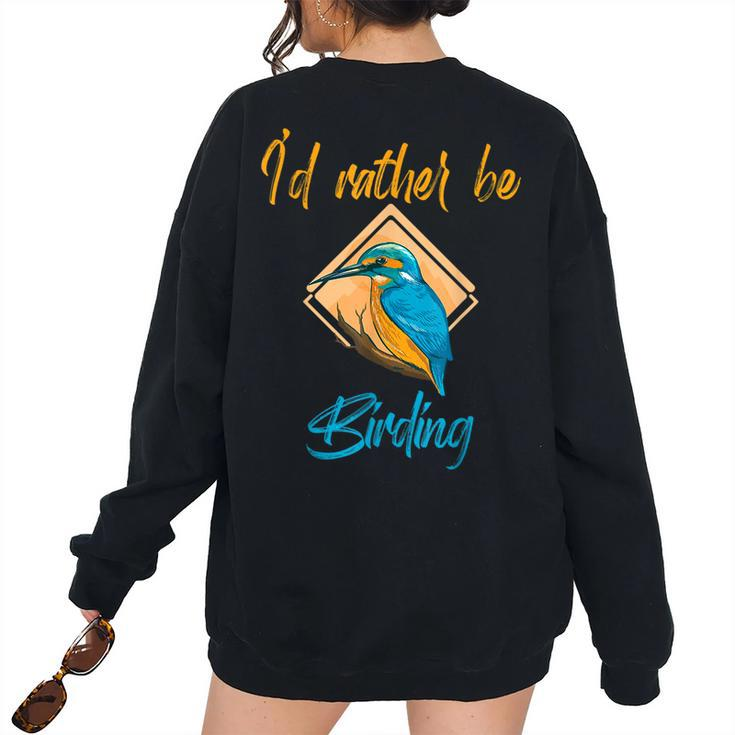 Id Rather Be Birding Birdwatching Wildlife Observation Bird Wildlife Women's Oversized Sweatshirt Back Print