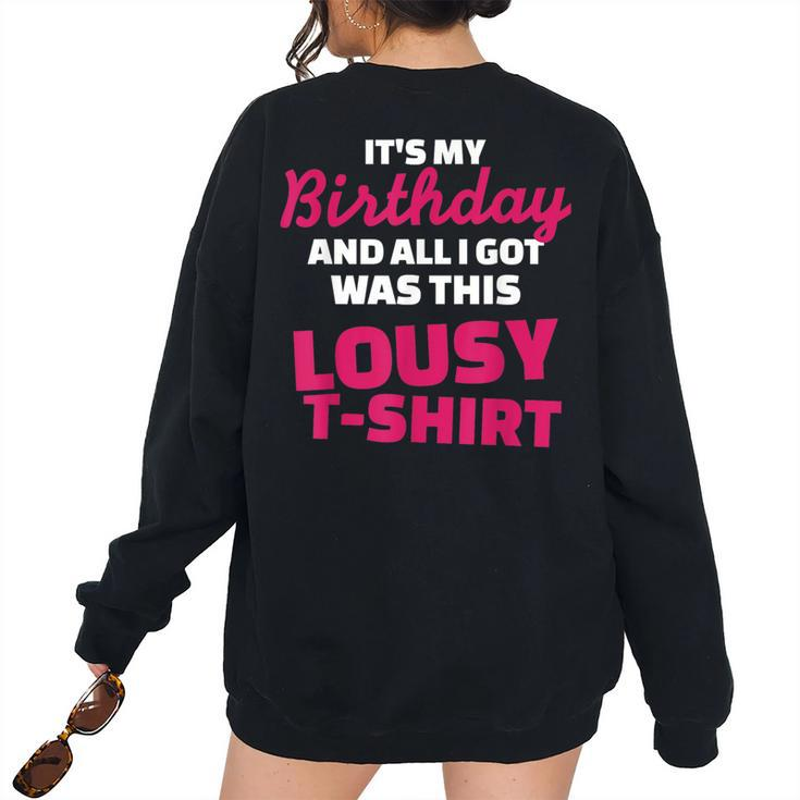 Its My Birthday And All I Got Was This Lousy Women's Oversized Sweatshirt Back Print
