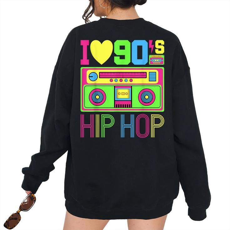 I Love 90S Hip Hop Music 1990S Style Outfit Vintage Nineties 90S Vintage s Women's Oversized Sweatshirt Back Print