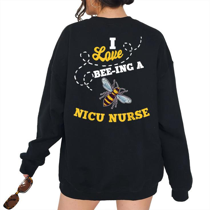 I Love Bee-Ing A Nicu Nurse Honey Bee Job Profession Women's Oversized Sweatshirt Back Print