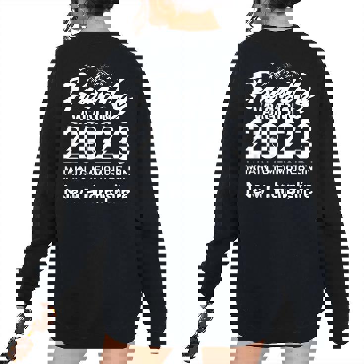 Making Memories In New Hampshire 2023 Family Vacation Trip Family Vacation s Women's Oversized Sweatshirt Back Print
