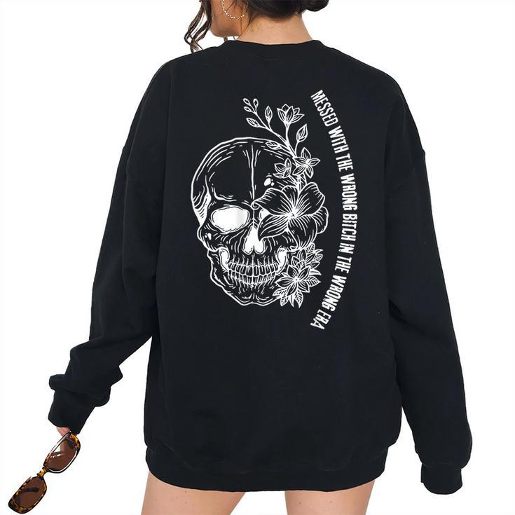 Messed With The Wrong Bitch In The Wrong Era Skull On Back Women's Oversized Sweatshirt Back Print
