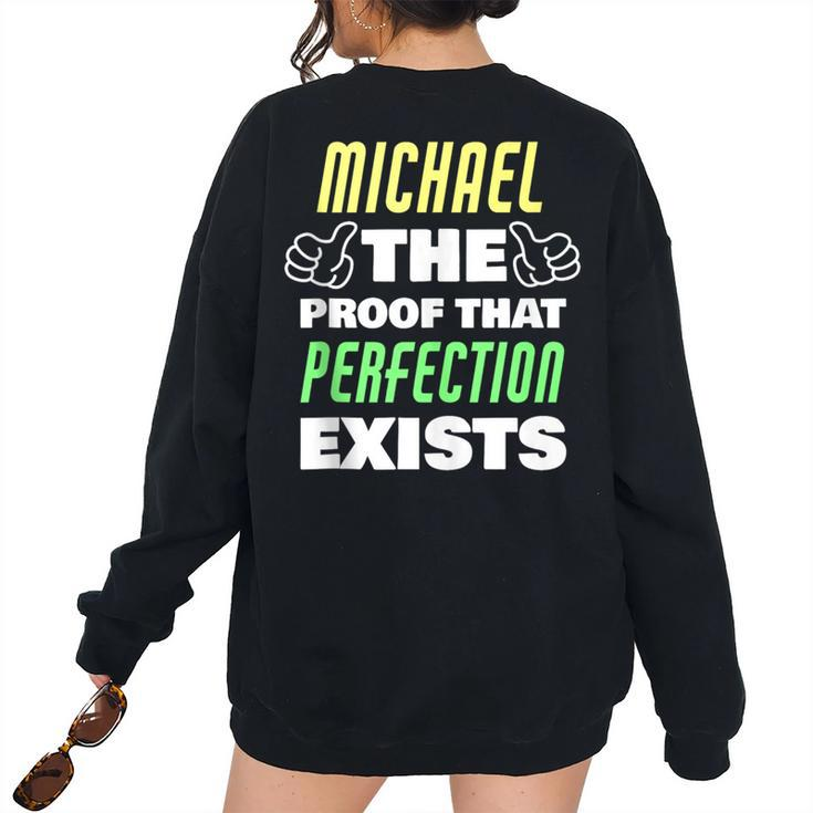 Michael The Proof That Perfection Exists Michael Name Women Oversized Sweatshirt Back Print