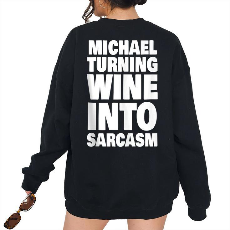 Michael Turning Wine Into Sarcasm Michael Name Women Oversized Sweatshirt Back Print