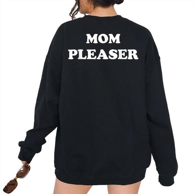 Mom Pleaser Cute Mom Life  Women's Oversized Sweatshirt Back Print