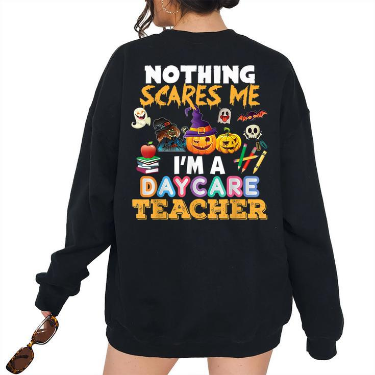 Nothing Scares Me Im A Daycare Teacher You Cant Halloween Daycare Teacher Women's Oversized Sweatshirt Back Print