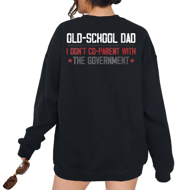 Old-School Dad I Don’T Co-Parent With The Government For Dad Women's Oversized Sweatshirt Back Print