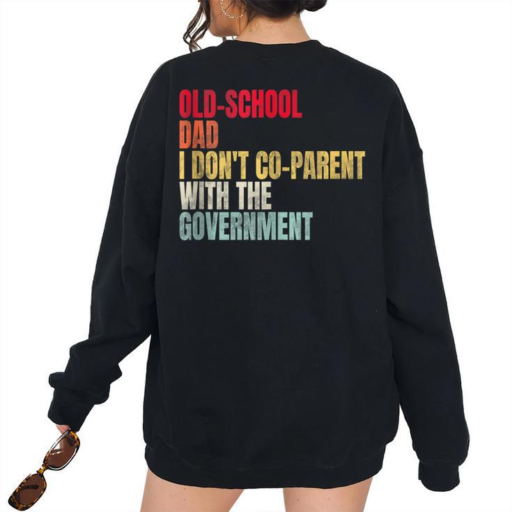 Old-School Dad I Dont Co-Parent With The Government For Dad Women's Oversized Sweatshirt Back Print