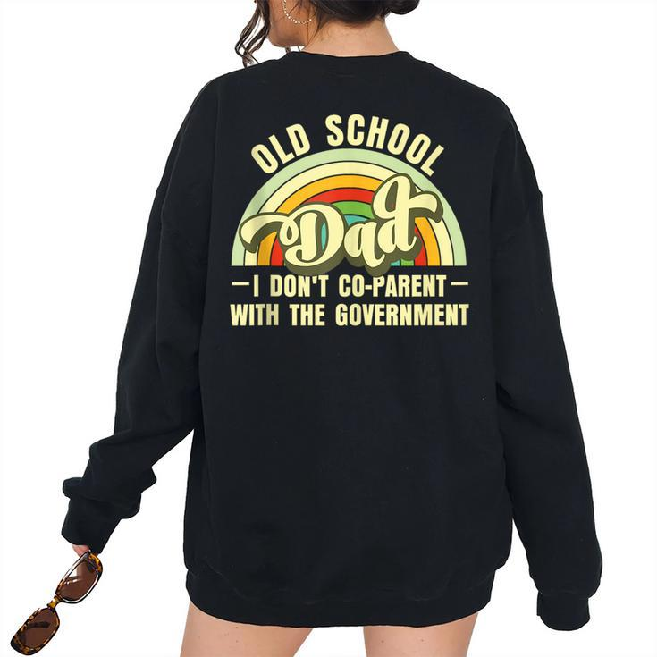 Old-School Dad I Dont Co-Parent With The Government For Dad Women's Oversized Sweatshirt Back Print