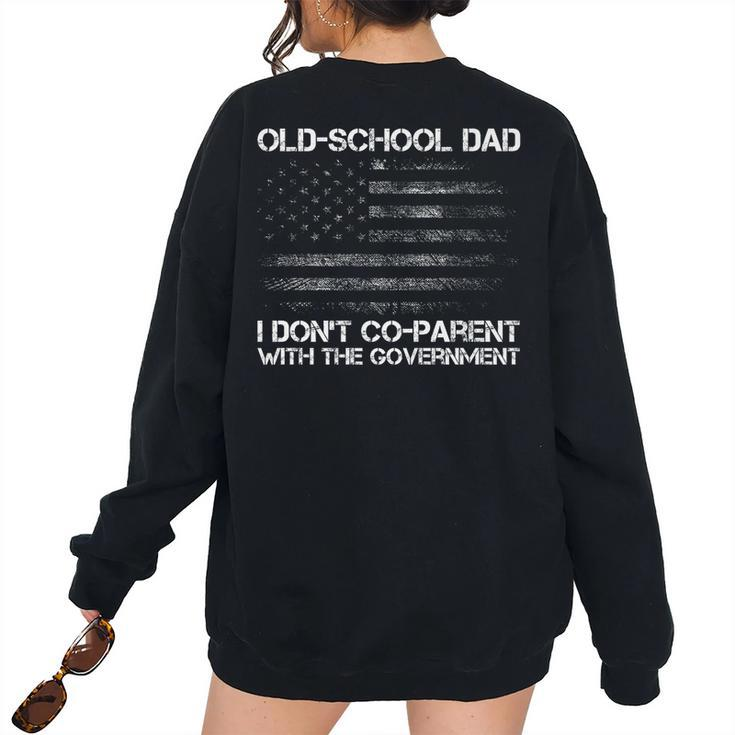Old-School Dad I Dont Co-Parent With The Government Us Flag  For Dad Women's Oversized Sweatshirt Back Print