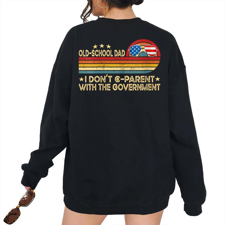 Old School Dad I Dont Co-Parent With The Government Vinatge For Dad Women's Oversized Sweatshirt Back Print