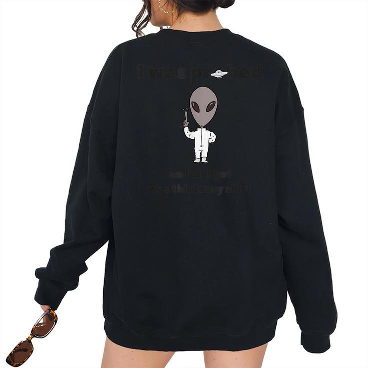 I Was Probed And All I Got Was This Lousy Women's Oversized Sweatshirt Back Print