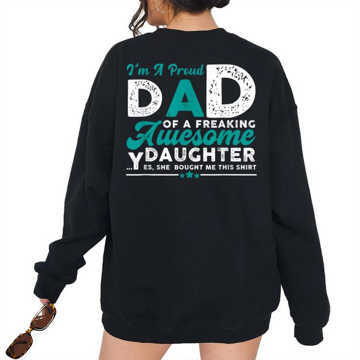 Im A Proud Dad Of Freaking Awesome Daughter Fathers Day Women's Oversized Sweatshirt Back Print