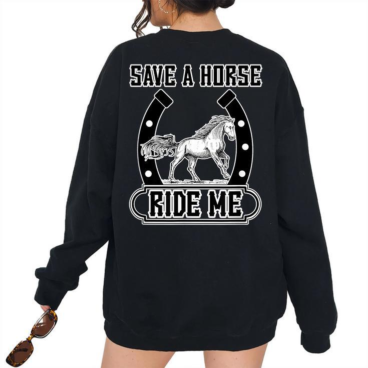 Save A Horse Ride Me Cowboy Women's Oversized Sweatshirt Back Print