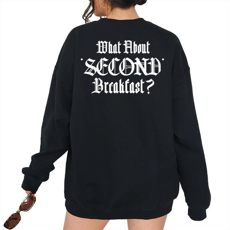 What About Second Breakfast Meme I Love Breakfast Joke Meme Women's Oversized Sweatshirt Back Print