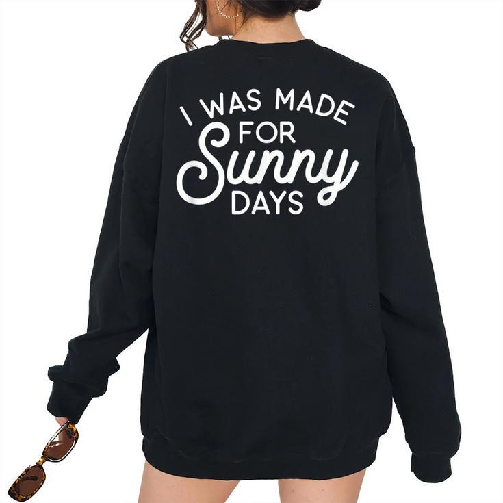 Summer Vibes - I Was Made For Sunny Days Summer Women's Oversized Sweatshirt Back Print