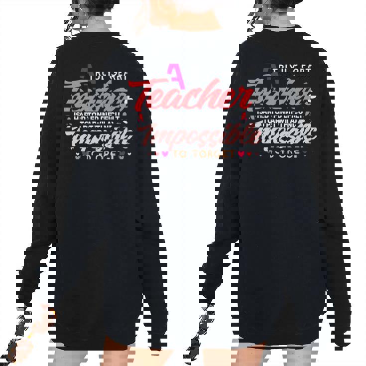 A Truly Great Teacher Is Hard To Find Back To School  For Teacher Women's Oversized Sweatshirt Back Print