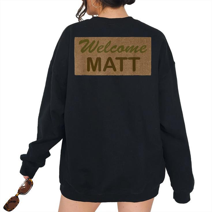 Welcome Mat - For People Named Matt Or Matthew Women Oversized Sweatshirt Back Print