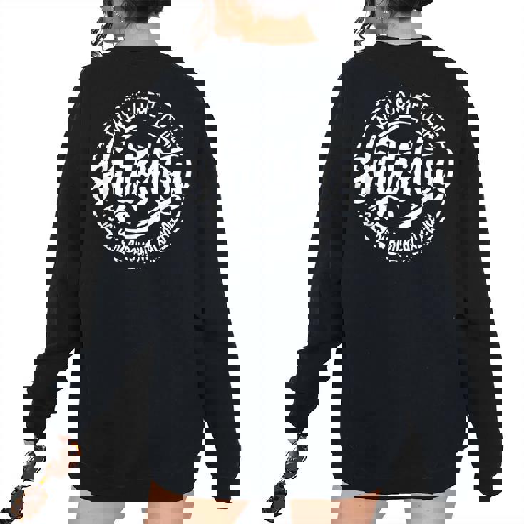 Welcome To The Shitshow I Hope You Brought Alcohol Alcohol Women's Oversized Sweatshirt Back Print