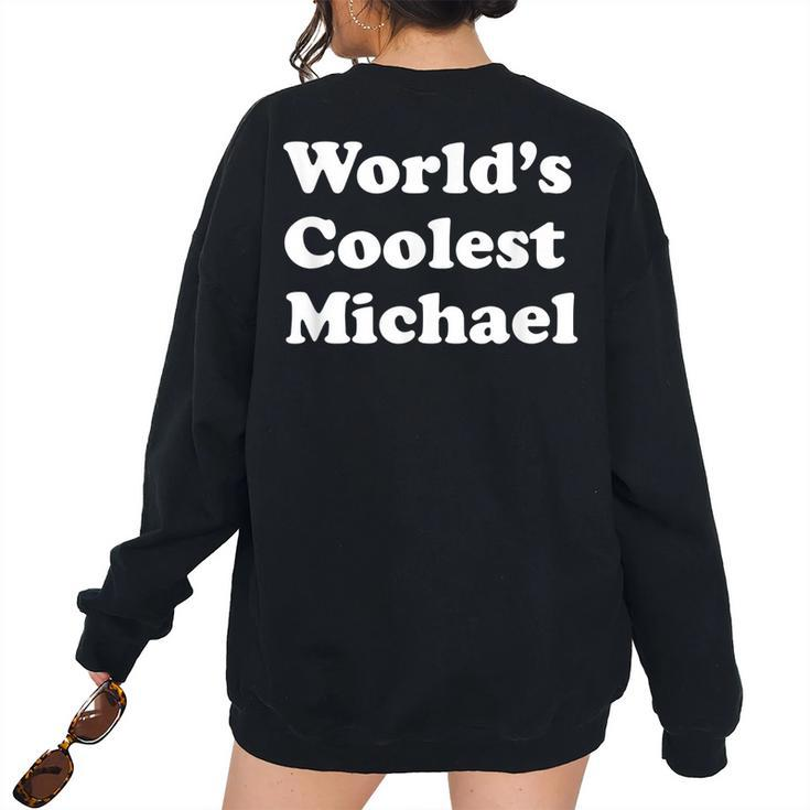 Worlds Coolest Michael First Name Women Oversized Sweatshirt Back Print