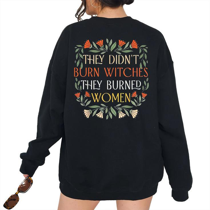 They Didnt Burn Witches They Burned Women - Feminist Witch Women's Oversized Sweatshirt Back Print