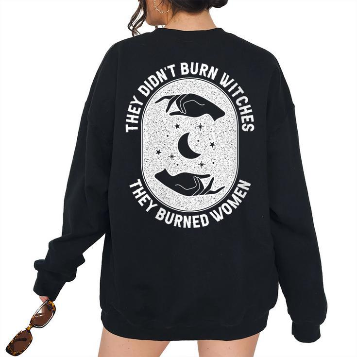 They Didn't Burn Witches They Burned Halloween Witch Women's Oversized Sweatshirt Back Print