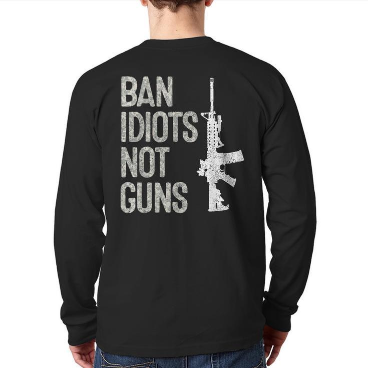 2A 2Nd Amendment 2A Pro-Gun Ar15 Ban Idiots Not Guns Back Print Long Sleeve T-shirt