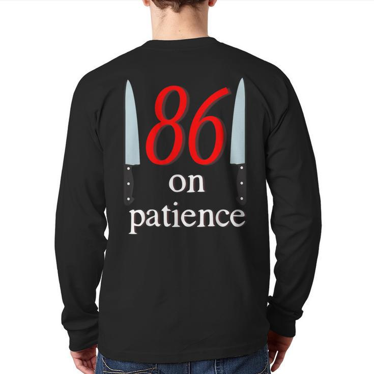 86 On Patience -Kitchen Staff Humor Restaurant Workers Back Print Long Sleeve T-shirt